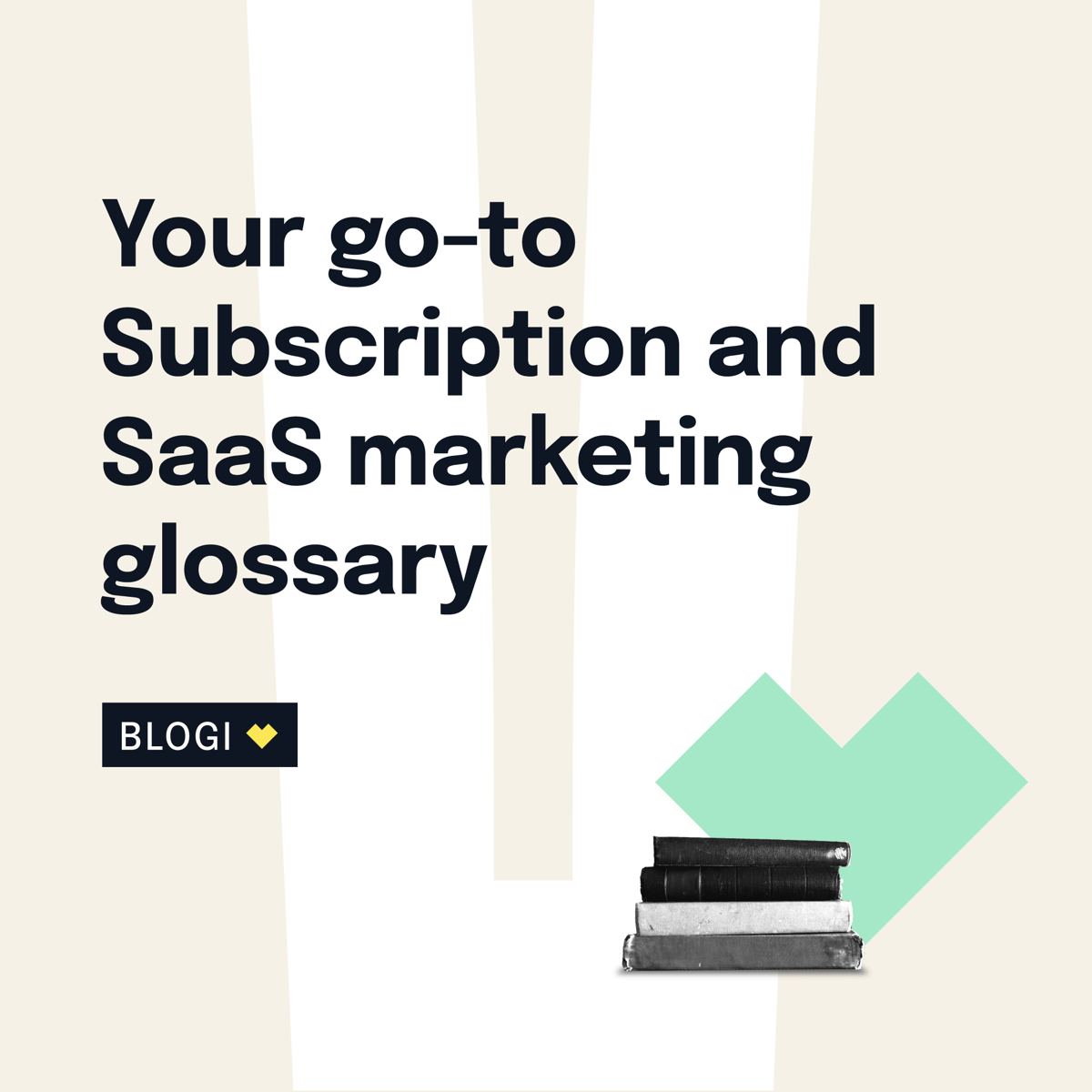 Your go-to Subscription and SaaS marketing glossary